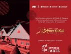 Secretaría de Cultura y UAEH celebran 20 años del Instituto de Artes con expo en el Cuartel del Arte