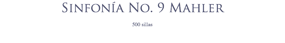 Sinfonía No. 9 Mahler 500 sillas
